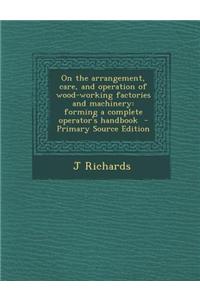 On the Arrangement, Care, and Operation of Wood-Working Factories and Machinery