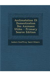 Acclimatation Et Domestication Des Animaux Utiles