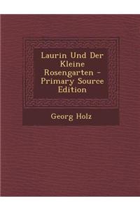 Laurin Und Der Kleine Rosengarten - Primary Source Edition