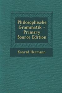 Philosophische Grammatik - Primary Source Edition