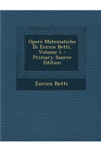 Opere Matematiche Di Enrico Betti, Volume 1 - Primary Source Edition