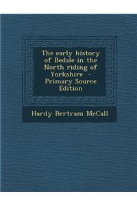 The Early History of Bedale in the North Riding of Yorkshire