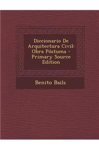 Diccionario de Arquitectura Civil: Obra Postuma