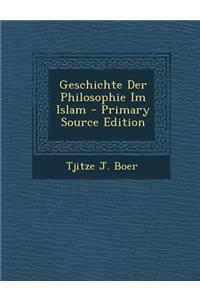 Geschichte Der Philosophie Im Islam - Primary Source Edition