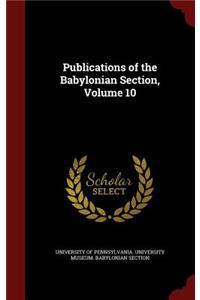 Publications of the Babylonian Section, Volume 10