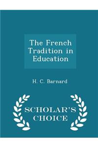 The French Tradition in Education - Scholar's Choice Edition