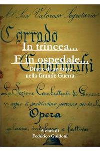 In Trincea e in Ospedale - Diario Di Un Fante Nella Grande Guerra