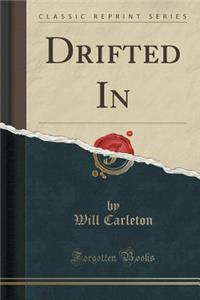 Drifted in (Classic Reprint)