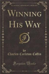 Winning His Way (Classic Reprint)