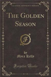 The Golden Season (Classic Reprint)