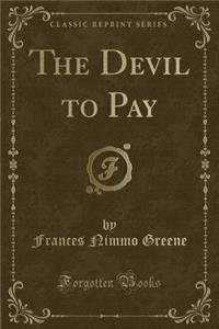The Devil to Pay (Classic Reprint)