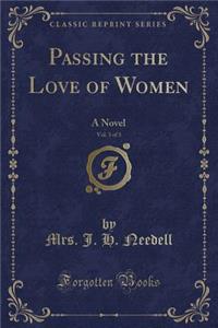 Passing the Love of Women, Vol. 3 of 3: A Novel (Classic Reprint)