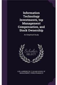 Information Technology Investments, Top Management Compensation, and Stock Ownership