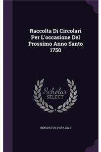 Raccolta Di Circolari Per L'occasione Del Prossimo Anno Santo 1750