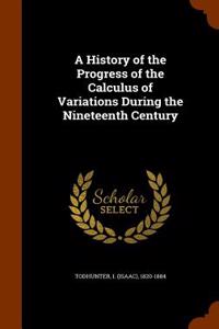 History of the Progress of the Calculus of Variations During the Nineteenth Century