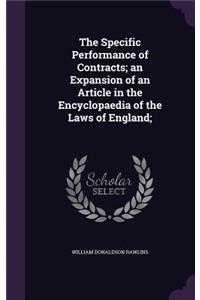 Specific Performance of Contracts; an Expansion of an Article in the Encyclopaedia of the Laws of England;