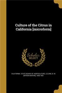 Culture of the Citrus in California [Microform]