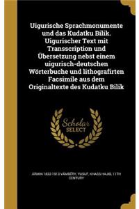 Uigurische Sprachmonumente und das Kudatku Bilik. Uigurischer Text mit Transscription und Übersetzung nebst einem uigurisch-deutschen Wörterbuche und lithografirten Facsimile aus dem Originaltexte des Kudatku Bilik