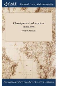 Chroniques Tirees Des Anciens Monasteres; Tome Quatrieme