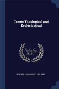 Tracts Theological and Ecclesiastical