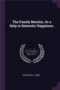 Family Monitor, Or a Help to Domestic Happiness.