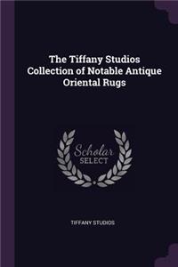 The Tiffany Studios Collection of Notable Antique Oriental Rugs