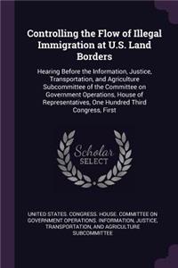 Controlling the Flow of Illegal Immigration at U.S. Land Borders