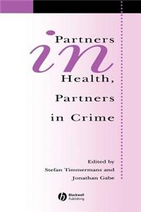 Partners in Health, Partners in Crime: Exploring the Boundaries of Criminology and Sociology of Health and Illness