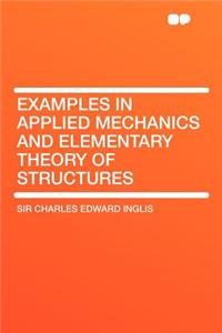 Examples in Applied Mechanics and Elementary Theory of Structures