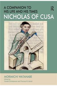 Nicholas of Cusa - A Companion to His Life and His Times