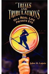 Trials and Tribulations of a Real Life Private Eye