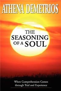 The Seasoning of a Soul: When Comprehension Comes Through Trial and Experience