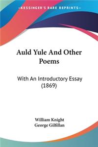 Auld Yule And Other Poems: With An Introductory Essay (1869)