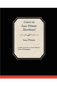 Course in Isaac Pitman Shorthand - A Series of Lessons in Isaac Pitmans s System of Phonography