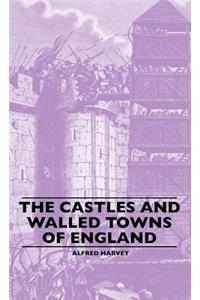 Castles And Walled Towns Of England