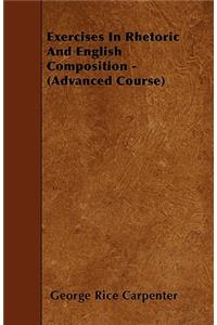 Exercises In Rhetoric And English Composition - (Advanced Course)