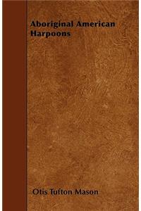 Aboriginal American Harpoons
