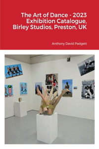 Art of Dance - 2023 Exhibition Catalogue, Birley Studios, Preston, UK