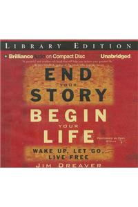 End Your Story, Begin Your Life
