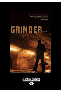 Grinder (Large Print 16pt)