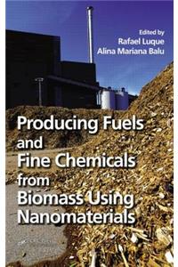 Producing Fuels and Fine Chemicals from Biomass Using Nanomaterials