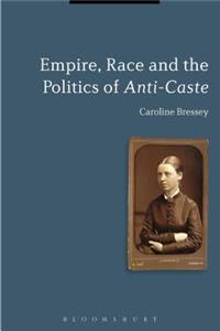 Empire, Race and the Politics of Anti-Caste