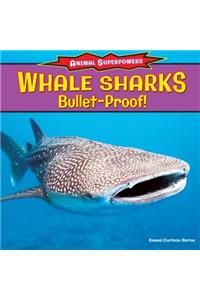 Whale Sharks: Bullet-Proof!