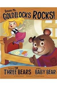 Other Side of the Story Believe Me, Goldilocks Rocks the Story of the Three Bears as Told by Baby Bear