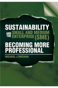 Sustainability and the Small and Medium Enterprise (Sme)