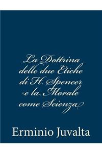 La Dottrina delle due Etiche di H. Spencer e la Morale come Scienza