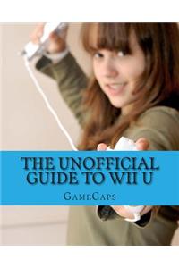 The Unofficial Guide to Wii U