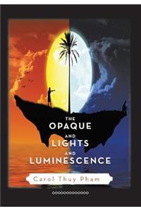 Opaque and Lights and Luminescence
