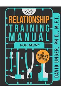 The Relationship Training Manual for Men* *Women's Edition