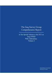 The Iraq Survey Group Comprehensive Report of the Special Advisor to the DCI on Iraq's WMD with Addendums Volume 2